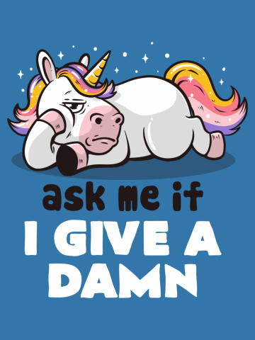 Ask Me If I Give a Damn - Lazy Funny Unicorn Gift