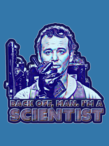 Back off man, I'm a scientist