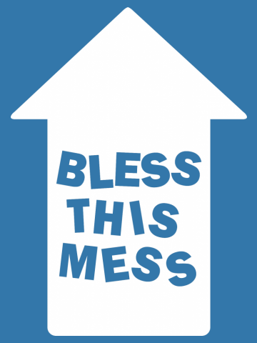 Bless This Mess (Me)
