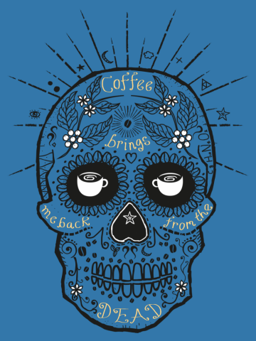 Coffee brings me back from the dead