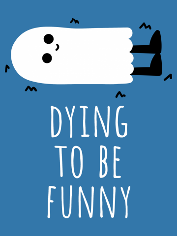 Dying to be funny