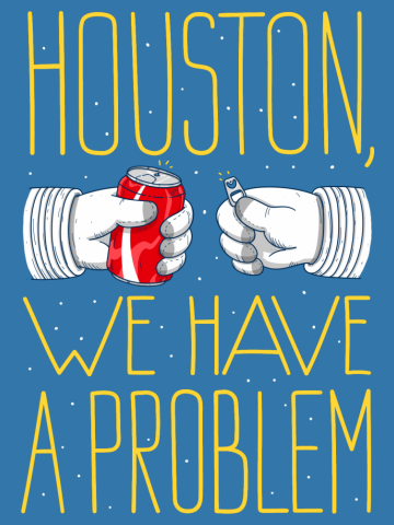 HOUSTON, WE HAVE A PROBLEM