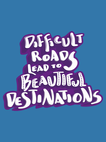 Hand Lettered Difficult Roads Lead To Beautiful Destinations