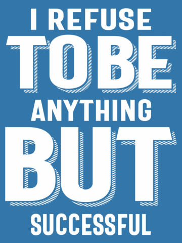 I Refuse to be anything but successful - Motivational