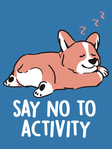 Say No to Activity - Cute Lazy Dog Gift