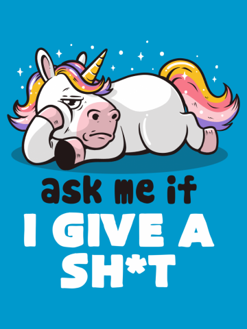 Ask Me If I Give a Shit - Lazy Funny Unicorn Gift