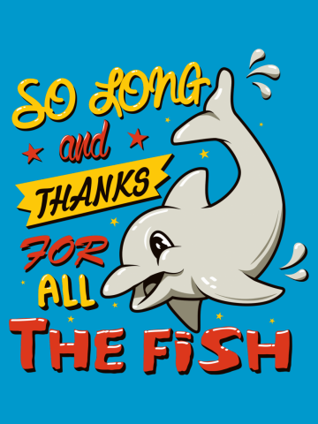 So long and thanks for all the fish
