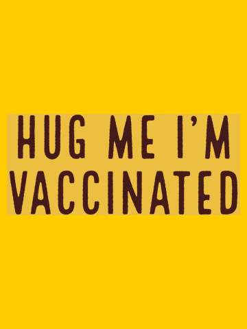 Hug Me I'm Vaccinated