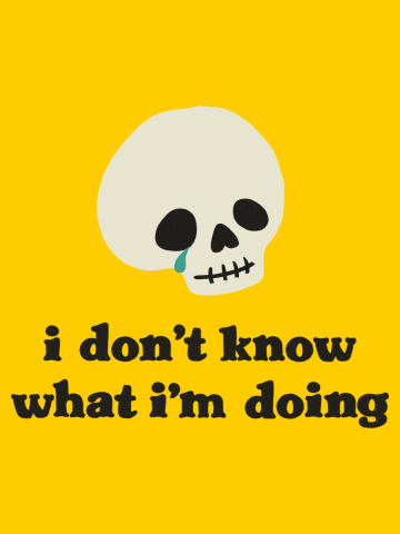 I Don't Know What I'm Doing