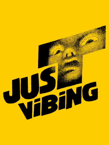 JUST VIBING