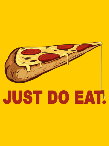 Pizza say Just Do Eat.