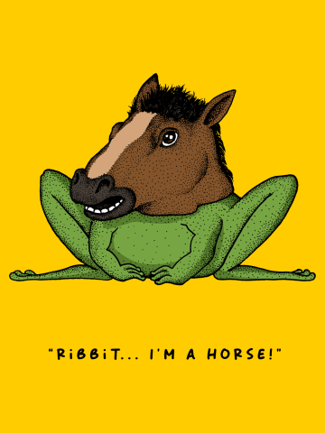 Ribbit... I'm a horse!