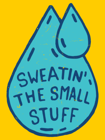 Sweatin' The Small Stuff