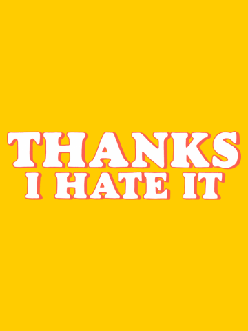 Thanks I Hate It