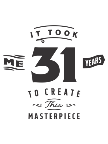 31st Birthday It Took Me 31 Years