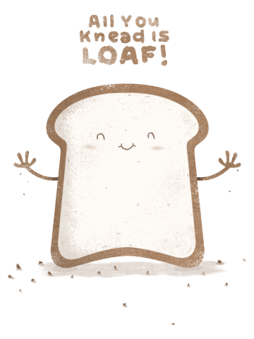 All You Knead Is Loaf