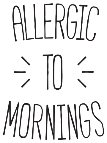 Allergic to mornings