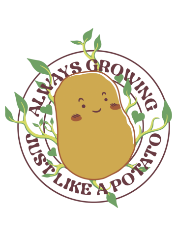Always Growing Just Like a Potato