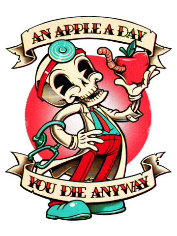 An apple a day, you die anyway