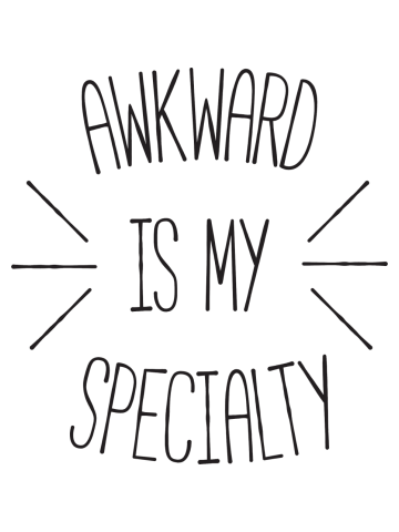 Awkward is my Specialty Funny Quote