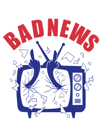BAD NEWS