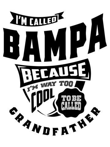 Bampa Gift - I'm Called Bampa Because I'm Way Too Cool