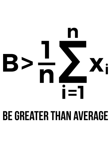 Be Greater Than Average Math Joke Funny Math Teacher T Shirt