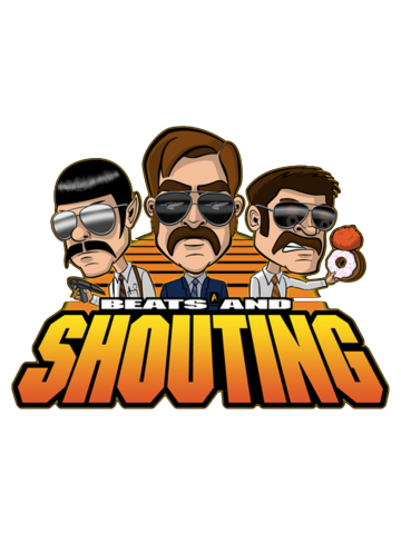 Beats and Shouting