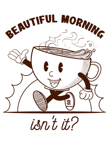 Beautiful morning isn't it