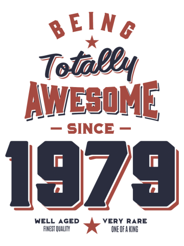 Being Totally Awesome since 1979 Birthday Gift