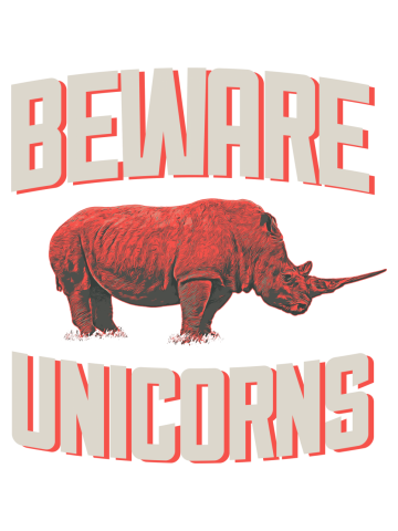 Beware Unicorns