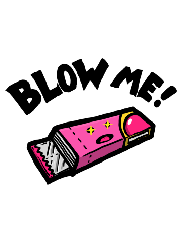Blow me