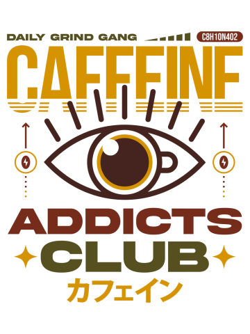 Caffeine Addicts Club - Coffee lovers