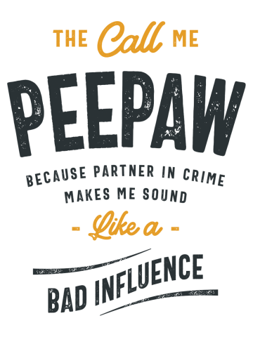 Call Me Peepaw, Not Partner in Crime - A Dad Joke