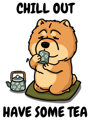 Chill Out Have Some Tea Chow Chow