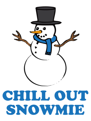 Chill out snowmie - Funny snowman