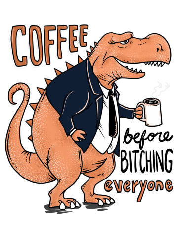 Coffee Before Bitching