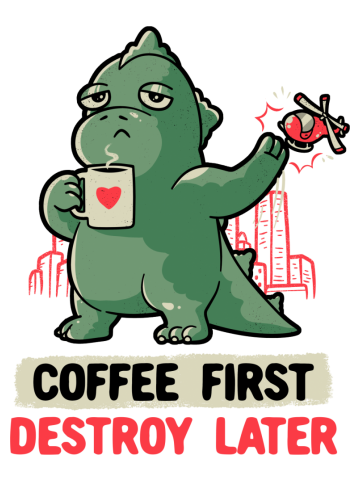 Coffee First Destroy Later Cute Funny Monster Gift