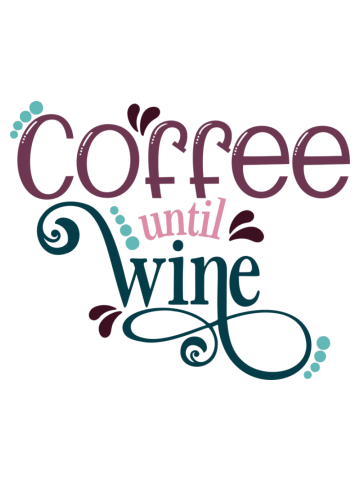 Coffee Until Wine