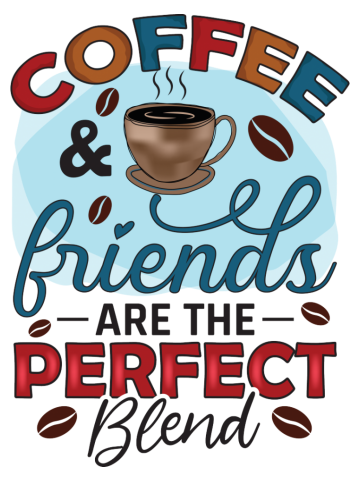 Coffee and Friends are the Perfect Blend