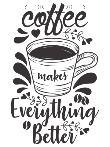 Coffee makes everything better