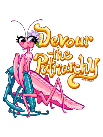 Devour the Patriarchy Praying Mantis