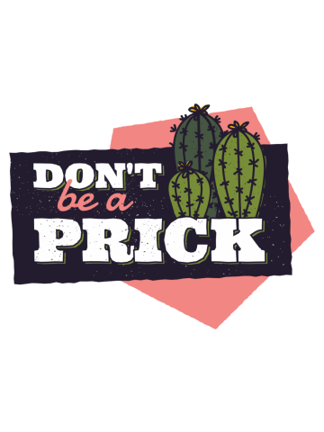 Don't Be A Prick