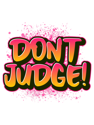 Don't Judge!
