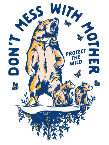 Don't Mess with Mother Nature: Protect the Wild