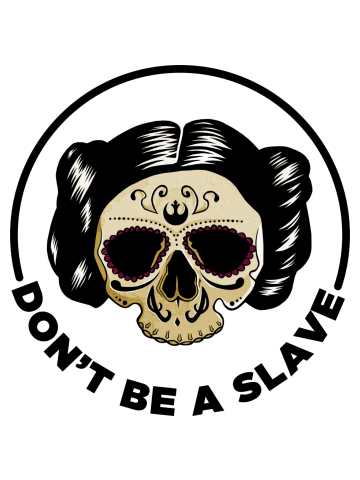 Dont be a Slave Princesa Leia