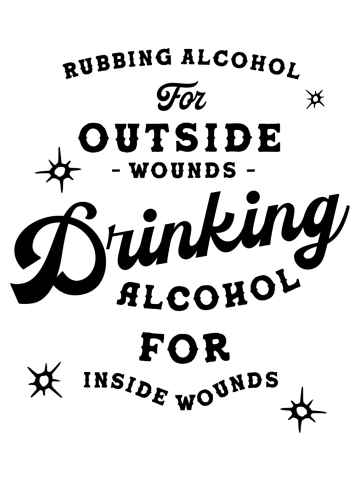 Drinking Alcohol For Inside Wounds Funny Saying