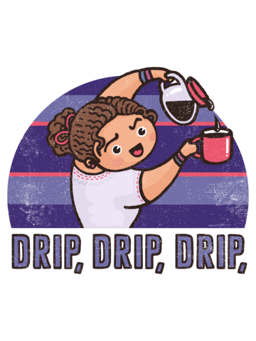 Drip Drip Drip