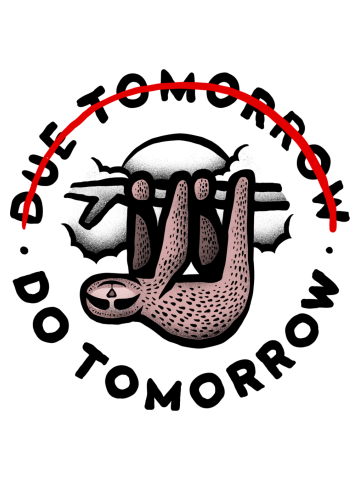 Due Tomorrow? Do tomorrow.