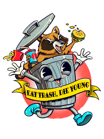 Eat Trash Die Young